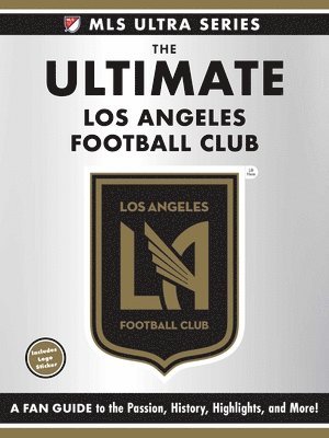 Adams Media - Ultimate Los Angeles Football Club, Inbunden