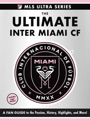Adams Media - Ultimate Inter Miami Cf, Inbunden