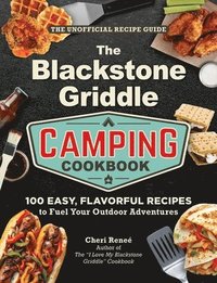 bokomslag The Blackstone Griddle Camping Cookbook