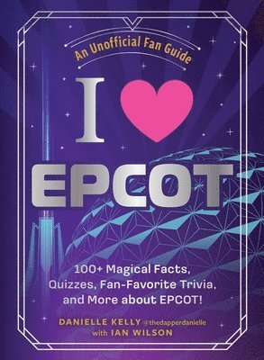 Danielle Kelly, Ian Wilson - I Love EPCOT, Inbunden