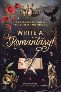 bokomslag Write a Romantasy!: 99 Prompts to Write a Tale of Heart and Heroism