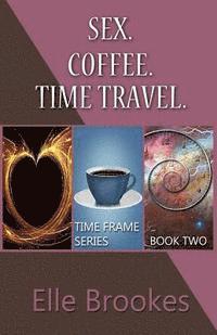 bokomslag Sex. Coffee. Time Travel.