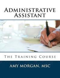 Administrative Assistant: The Training Course 1