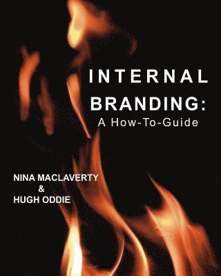 Nina MacLaverty, Hugh Oddie - Internal Branding: A How-To Guide, Häftad