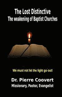 Pierre Coovert - The Lost Distinctive: The Weakening of Baptist Churches, Häftad