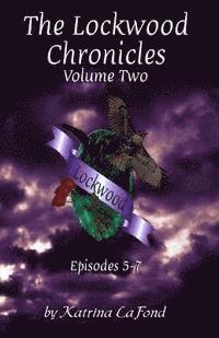 Katrina LaFond - The Lockwood Chronicles Volume 2: Episodes 5-7, Häftad
