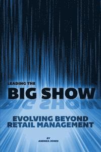 Lindsay Harle - Leading the Big Show: Evolving Beyond Retail Management, Häftad