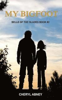 bokomslag My Bigfoot: Belle of the Glades Book #2