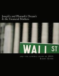 Joseph's and Pharaoh's Dream's & the Financial Markets: & Financial Market Crash 2015 1