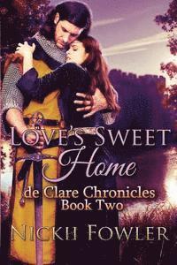 bokomslag Love's Sweet Home: De Clare Chronicles Book Two