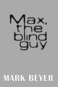Mark Beyer - Max, the blind guy, Häftad