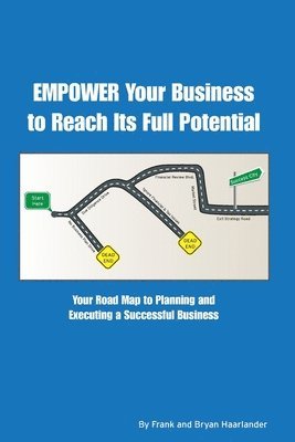 bokomslag EMPOWER Your Business to Reach Its Full Potential: Your Road Map to Planning and Executing a Successful Business