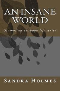 bokomslag An Insane World: Stumbling Through life series