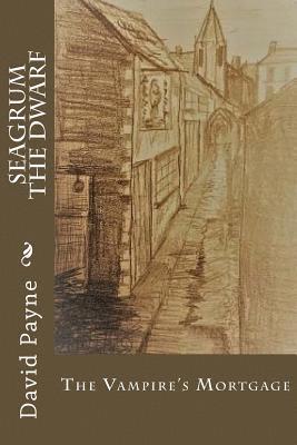 Seagrum the Dwarf: The Vampire's Mortgage