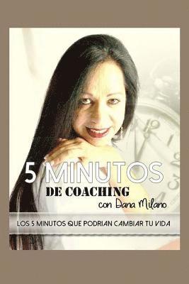 bokomslag 5 Minutos de Coaching con DANA MILANO: 5 minutos que podrian cambiar tu vida