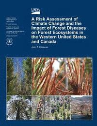 bokomslag A Risk Assessment of Climate Change and the Impact of Forest Diseases on Forest Ecosystems in the Western Untied States and Canda