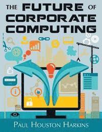 bokomslag The Future of Corporate Computing