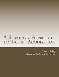 bokomslag A Strategic Approach to Talent Acquisition