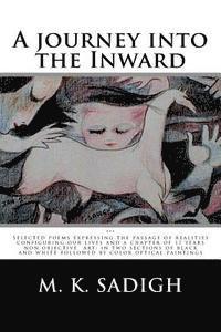 bokomslag A journey into the Inward: A selected poems portraying the passage of realities configuring our lives