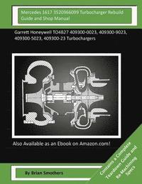 bokomslag Mercedes 1617 3520966099 Turbocharger Rebuild Guide and Shop Manual: Garrett Honeywell TO4B27 409300-0023, 409300-9023, 409300-5023, 409300-23 Turboch