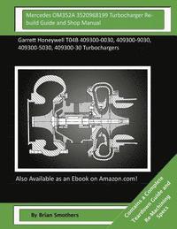 bokomslag Mercedes OM352A 3520968199 Turbocharger Rebuild Guide and Shop Manual: Garrett Honeywell T04B 409300-0030, 409300-9030, 409300-5030, 409300-30 Turboch