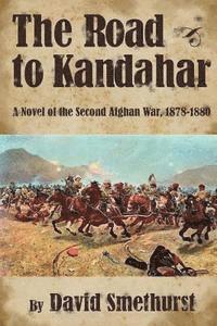 bokomslag The Road to Kandahar: A Novel of the Second Afghan War, 1878-80