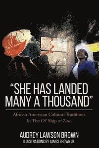 bokomslag She has landed many a thousand: African American Cultural Traditions In The Ol' Ship of Zion