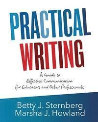 Practical Writing: A Guide to Effective Communication for Educators and Other Professionals 1