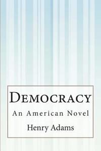 bokomslag Democracy: An American Novel