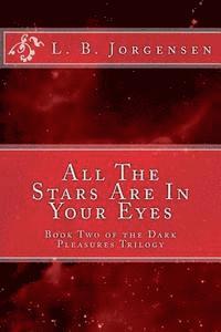 bokomslag All The Stars Are In Your Eyes: Volume 2 of the Dark Pleasures Series