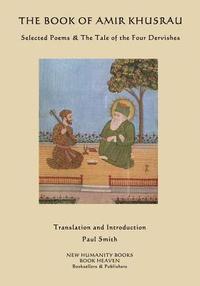 bokomslag The Book of Amir Khusrau: Selected Poems & The Tale of the Four Dervishes