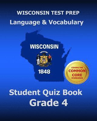 bokomslag WISCONSIN TEST PREP Language & Vocabulary Student Quiz Book Grade 4: Covers the Common Core State Standards