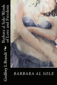 bokomslag Barbara al Sole; Words of Love and Freedom: An anthology by Godfrey Brandt