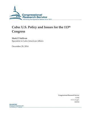 Congressional Research Service - Cuba: U.S. Policy and Issues for the 113th Congress, Häftad