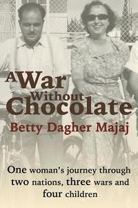 bokomslag A War Without Chocolate: One Woman's Journey Through Two Nations, Three Wars and Four Children