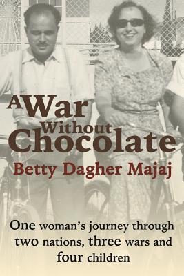 A War Without Chocolate: One Woman's Journey Through Two Nations, Three Wars and Four Children 1