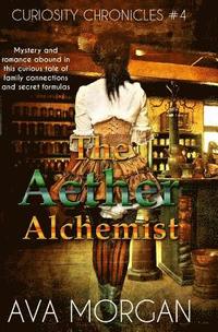 bokomslag The Aether Alchemist (Curiosity Chronicles, #4)