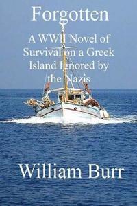 bokomslag Forgotten: A WWII Novel of Survival on a Greek Island Ignored by the Nazis