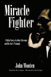 bokomslag Miracle Fighter: A Mafia Story of a Don's Revenge and His Son's Triumph