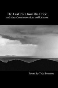 Todd Peterson - The Last Coin From the Horse and Other Commemorations and Laments, Häftad