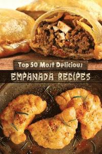 bokomslag Top 50 Most Delicious Empanada Recipes