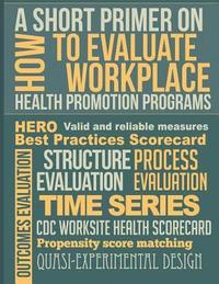 bokomslag A Short Primer on How to Evaluate Workplace Health Promotion Programs