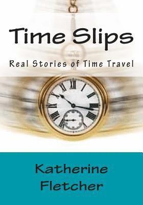 bokomslag Time Slips: Real Stories of Time Travel