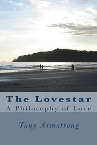 bokomslag The Lovestar: A Philosophy of Love