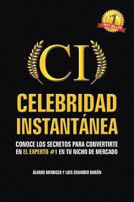 bokomslag Celebridad Instantanea: Conoce los secretos para convertirte en el experto #1 en tu nicho de mercado