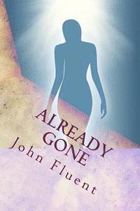 Already Gone: A Passage to the Other Side and Back 1