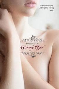 Rhoda Wilkins (Pseudo), Locus Elm Press - The Experiences of a Country Girl: (In Two Complete Volumes), Häftad