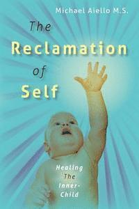 bokomslag The Reclamation of Self: Healing The Inner-Child