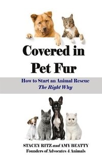 bokomslag Covered in Pet Fur: How to start an animal rescue