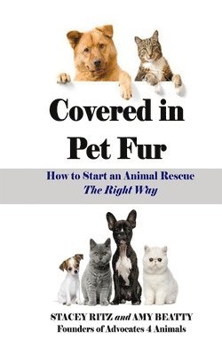 Covered in Pet Fur: How to start an animal rescue 1